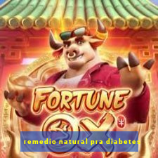 remedio natural pra diabetes